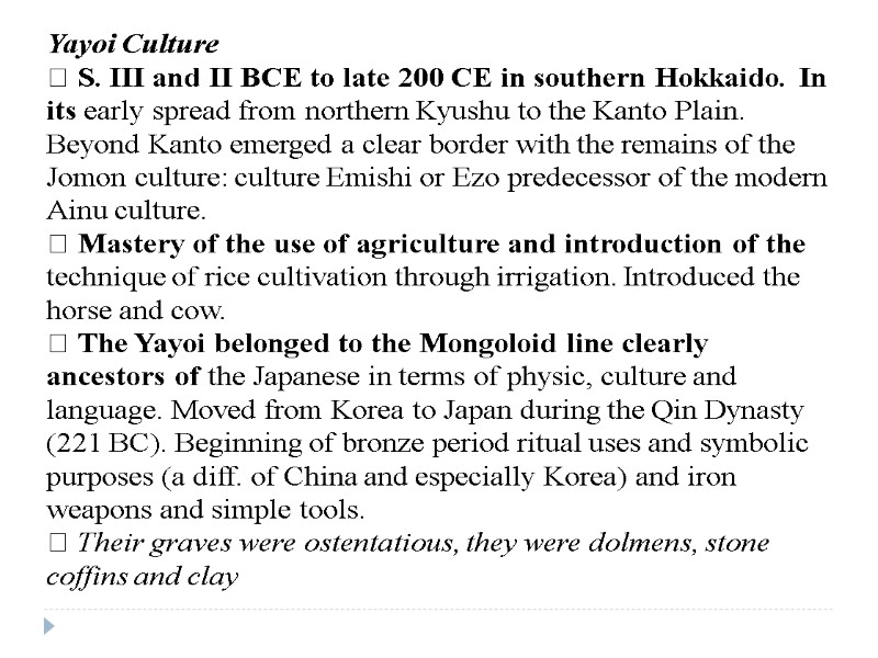 Yayoi Culture  S. III and II BCE to late 200 CE in southern
